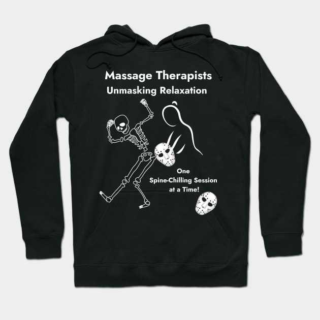 Massage Therapists Unmasking Relaxation One Spine-Chilling Session at a Time Halloween Gift Hoodie by Positive Designer